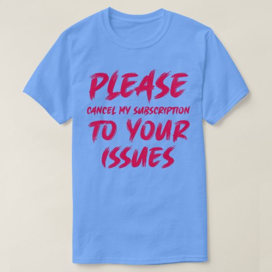 Bitte kündigen Sie mein Abonnement für Ihre Ausgab T-Shirt (Design vorne)