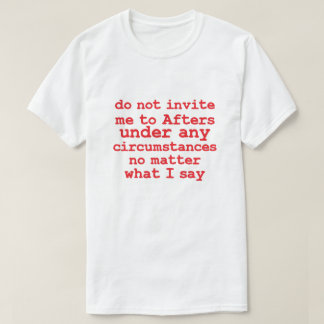 Bitte laden Sie mich unter keinen Umständen zu ein T-Shirt