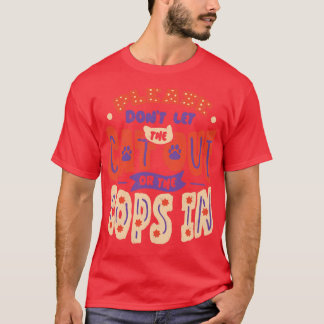 Bitte Lass die Katze nicht aus oder die Polizisten T-Shirt