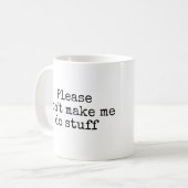 Bitte lassen Sie mich nicht Material tun Kaffeetasse (Vorderseite Links)