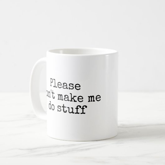 Bitte lassen Sie mich nicht Material tun Kaffeetasse (Vorderseite Links)