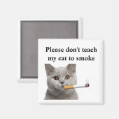 Bitte lehre meine Katze nicht, zu rauchen Magnet (Vorderseite/Rückseite)