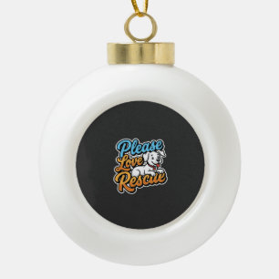 Bitte lieben Sie den Rettungshund Keramik Kugel-Ornament