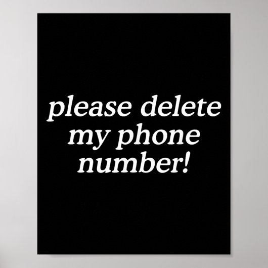 Bitte löschen Sie mein Telefonnummer-Funny-Zitat Poster (Vorne)