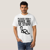 BITTE MACHEN SIE MICH NICHT ZU STUFF, LAZY-T - Shi T-Shirt (Vorne ganz)
