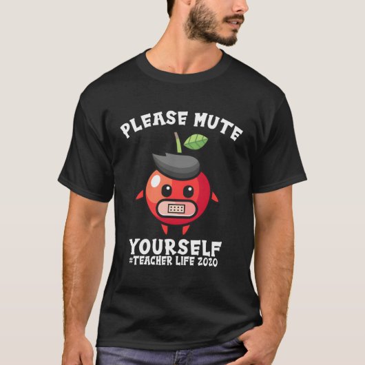 Bitte Mute dir selbst Lehrer Life 2020 Geschenk T-Shirt (Vorderseite)