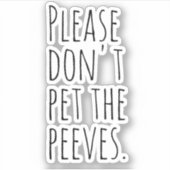 Bitte nicht die Peeves streicheln! Aufkleber (Vorderseite)