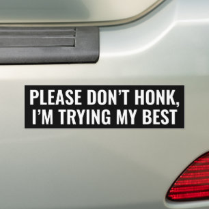 Bitte nicht hupen, ich gebe mein Bestes Lustig Autoaufkleber