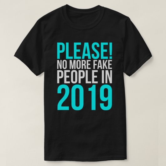 Bitte nicht mehr Fake-Leute im Jahre 2019 T-Shirt (Design vorne)