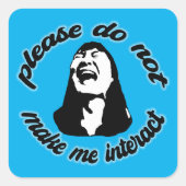 bitte nicht mit mir interagieren quadratischer aufkleber (Vorderseite)