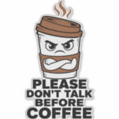 Bitte nicht vor dem Kaffee sprechen Aufkleber (Vorderseite)
