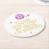 Bitte nimm mein Drink im Dancing Disco-Party nicht Runder Pappuntersetzer (Angewinkelt)