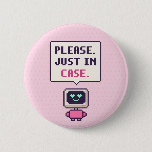 Bitte. Nur für den Fall. Lustiger AI-Pixel-Button Button (Vorderseite)