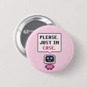 Bitte. Nur für den Fall. Lustiger AI-Pixel-Button Button (Vorne & Hinten)