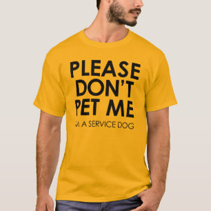 Bitte pet mich nicht, ich sind ein Service-HundT - T-Shirt