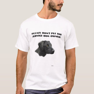 Bitte pet nicht den Service-Hundebesitzer! T-Shirt
