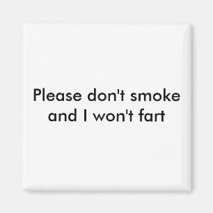 Bitte rauche nicht und ich werde keine Furz Magnet