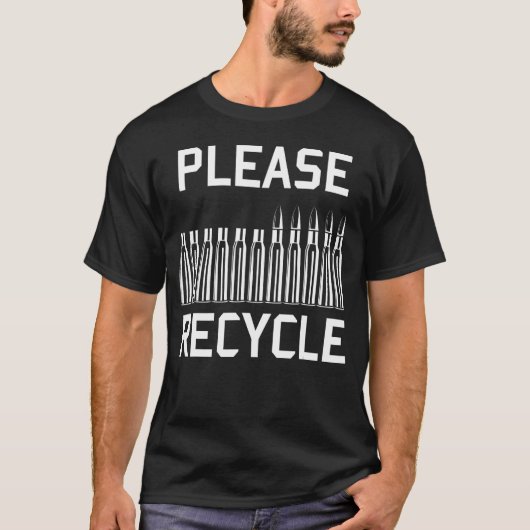 Bitte Recycle - Umladen, Handling, Feuerwaffen T-Shirt (Vorderseite)