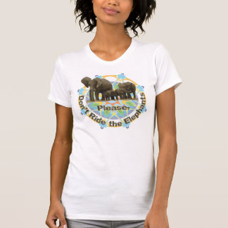 Bitte reiten Sie nicht die Elefanten T-Shirt