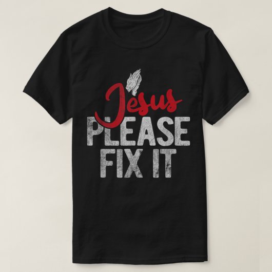 Bitte reparieren Sie es Christlichen religiösen Je T-Shirt (Design vorne)