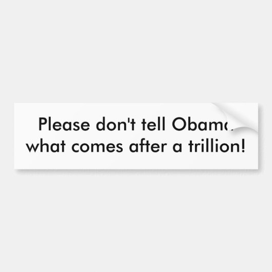 Bitte sagen Sie Obama, was nicht nach einem tril… Autoaufkleber (Vorne)