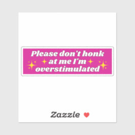 BITTE SCHAUE MIR NICHT AN, DASS ICH ÜBERSTIMULIERT AUFKLEBER