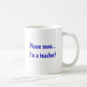 Bitte… schneie ich bin ein Lehrer! Kaffeetasse