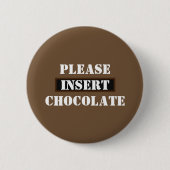 Bitte Schokolade einfügen Button (Vorderseite)