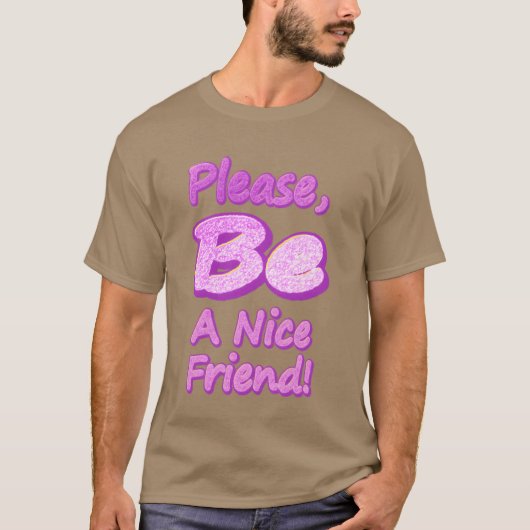 Bitte seien Sie ein netter Freund Niedlich Design  T-Shirt (Vorderseite)