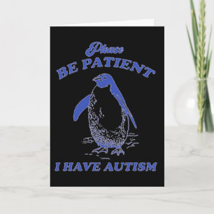 Bitte Seien Sie Geduld, Ich Habe Autismus Pinguin Karte