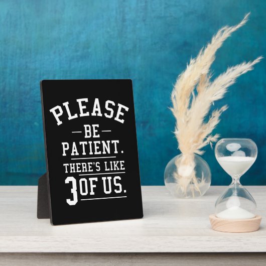 Bitte seien Sie geduldig, es gibt 3 von uns Fotoplatte (Seite)