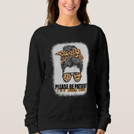 Bitte seien Sie geduldig, ich bin eine schrecklich Sweatshirt (Vorderseite)