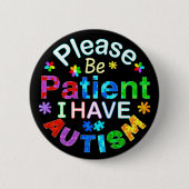 Bitte seien Sie geduldig, ich habe AUTISM Button (Vorderseite)