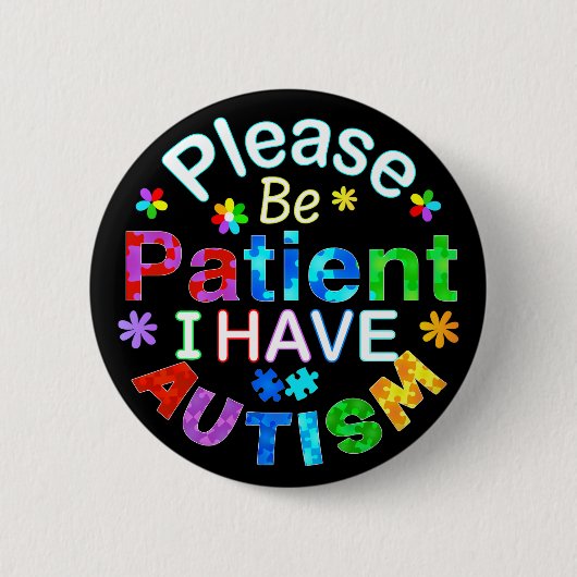 Bitte seien Sie geduldig, ich habe AUTISM Button (Vorderseite)