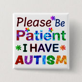 Bitte seien Sie geduldig, ich habe AUTISM Button (Vorderseite)
