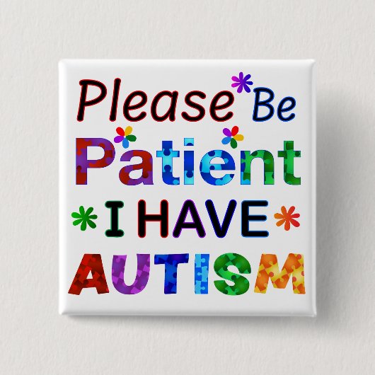 Bitte seien Sie geduldig, ich habe AUTISM Button (Vorderseite)