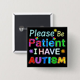 Bitte seien Sie geduldig, ich habe AUTISM Button