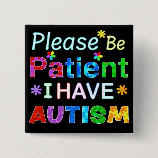 Bitte seien Sie geduldig, ich habe AUTISM Button (Vorderseite)