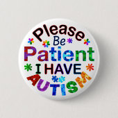 Bitte seien Sie geduldig, ich habe AUTISM Button (Vorderseite)