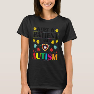 Bitte Seien Sie Geduldig, Ich Habe Autismus T-Shirt