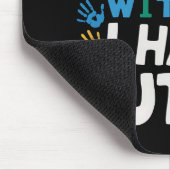 Bitte seien Sie geduldig, ich habe ein Bewusstsein Mousepad (Ecke)