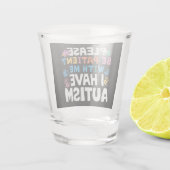 Bitte seien Sie geduldig, ich habe ein Bewusstsein Schnapsglas (Rückseite)