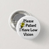 Bitte seien Sie geduldig, wenn ich eine Sehstörung Button (Vorne & Hinten)