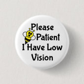 Bitte seien Sie geduldig, wenn ich eine Sehstörung Button (Vorderseite)