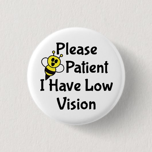 Bitte seien Sie geduldig, wenn ich eine Sehstörung Button (Vorderseite)