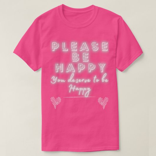 Bitte seien Sie glücklich. T-Shirt (Design vorne)
