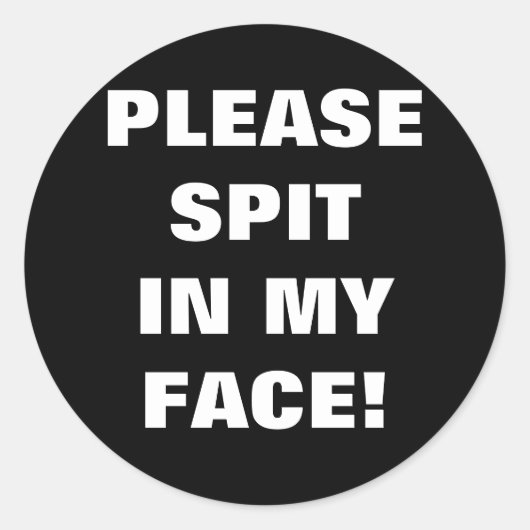BITTE SPEICHERN SIE IN MEINEM GESICHT! RUNDER AUFKLEBER (Vorderseite)