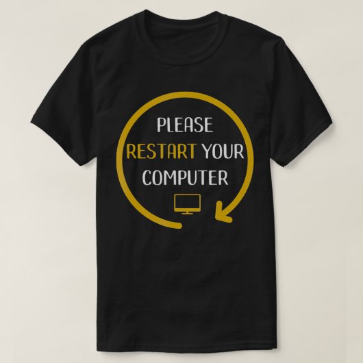 Bitte starten Sie Ihren Computer neu. T-Shirt (Design vorne)