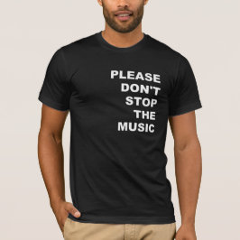 Bitte stoppen Sie den Music T - Shirt nicht