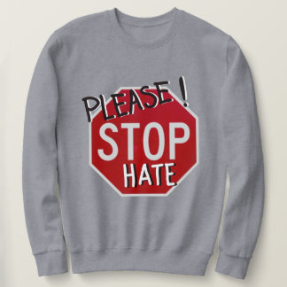 Bitte! Stoppt Hass Stoppschild Sweatshirt